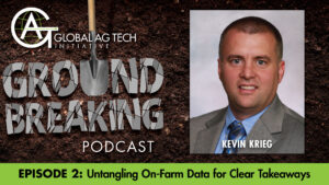Ground Breaking Podcast Episode #2: Untangling On-Farm Data for Clear Takeaways