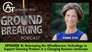 Ground Breaking Podcast Episode #4: Technology to Support Growing Produce in a Changing Business Landscape